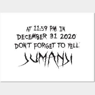 At 11:59pm in december 31 2020 don't forget to yell jumanji Posters and Art